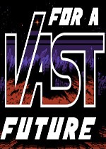 为了广阔的未来 For a Vast Future